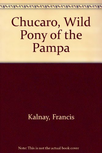 Chucaro, Wild Pony of the Pampa 0152180427 Book Cover