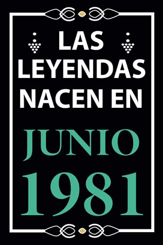 Las leyendas nacen en Junio 1981: Regalo de cumpleaños perfecto para hombre y mujer de 40 años I Cita positiva , humor I Cuaderno , diario , libro de ... I Idea original para el 40 cumpleaños
