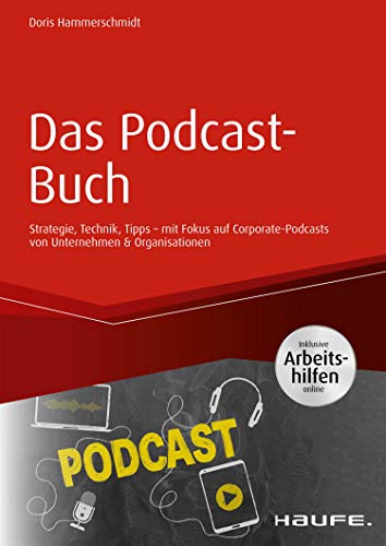 Das Podcast Buch Strategie Technik Tipps Mit Fokus Auf Corporate Podcasts Von Unternehmen Organisationen Haufe Fachbuch Ebook Hammerschmidt Doris Amazon De Kindle Shop