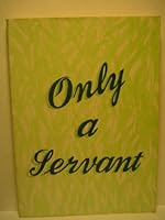 Only a servant (The Still waters series) B0006F1MXI Book Cover