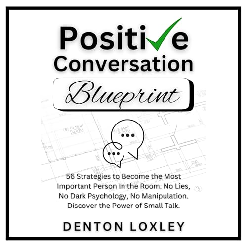 Positive Conversation Blueprint by Denton Loxley episode artwork