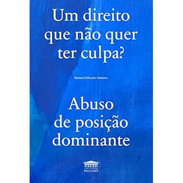 Capa do livro Um Direito que não Quer Ter Culpa? Abuso de Posição Dominante.