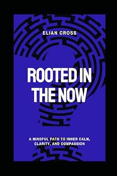 Paperback Rooted in the Now: A Mindful Path to Inner Calm, Clarity, and Compassion Book
