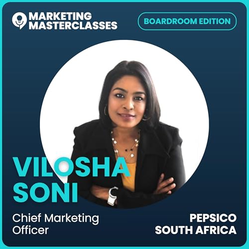 118. Great Marketing Starts with the Question &ldquo;Why&rdquo;: How PepsiCo&rsquo;s CMO Vilosha Soni Thinks About Brands