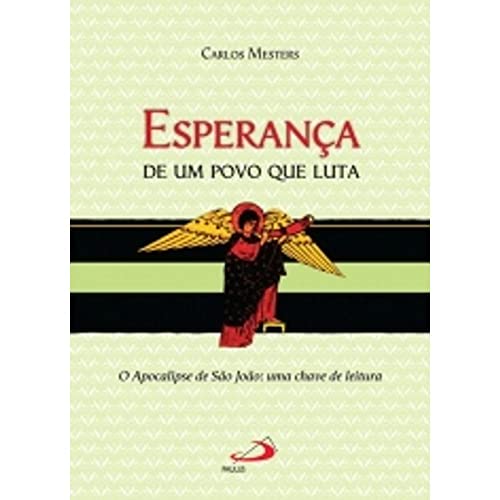 Esperança de um Povo que Luta: o Apocalipse de São João: uma Chave de Leitura, do autor Carlos Mesters
