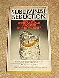 Subliminal seduction: Ad media's manipulation of a not so innocent America