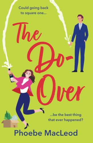 The Do-Over: A Brilliant, Friends-To-Lovers Romantic Comedy From Phoebe Macleod