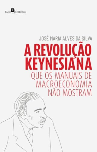 A revolução Keynesiana: que os manuais de macroeconomia não mostram
