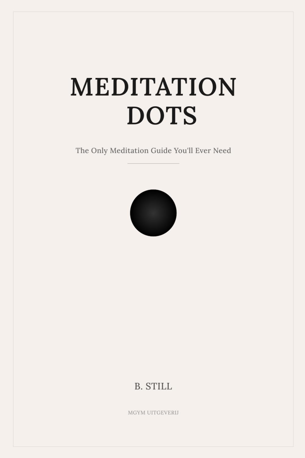 Meditation Dots: The Only Meditation Guide You'll Ever Need