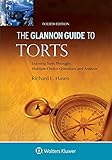 The Glannon Guide to Torts: Learning Torts Through Multiple-Choice Questions and Analysis (Glannon Guides)