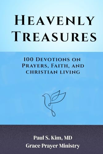 Heavenly Treasures: 100 Devotions On Prayers, Faith, and Christian Living