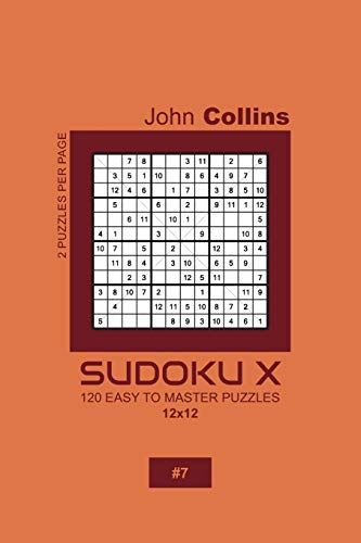 Sudoku X - 120 Easy To Master Puzzles 12x12 - 7 (Sudoku X Puzzle Book 12x12)