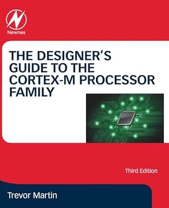 The Designer's Guide to the Cortex-M Processor Family: A Tutorial Approach 3rd Edition The Designer's Guide to the Cortex-M Processor Family: A Tutorial Approach 3rd Edition book cover