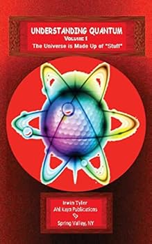 Paperback Understanding Quantum: VOLUME 1The Universe is Made Up of "Stuff" Book