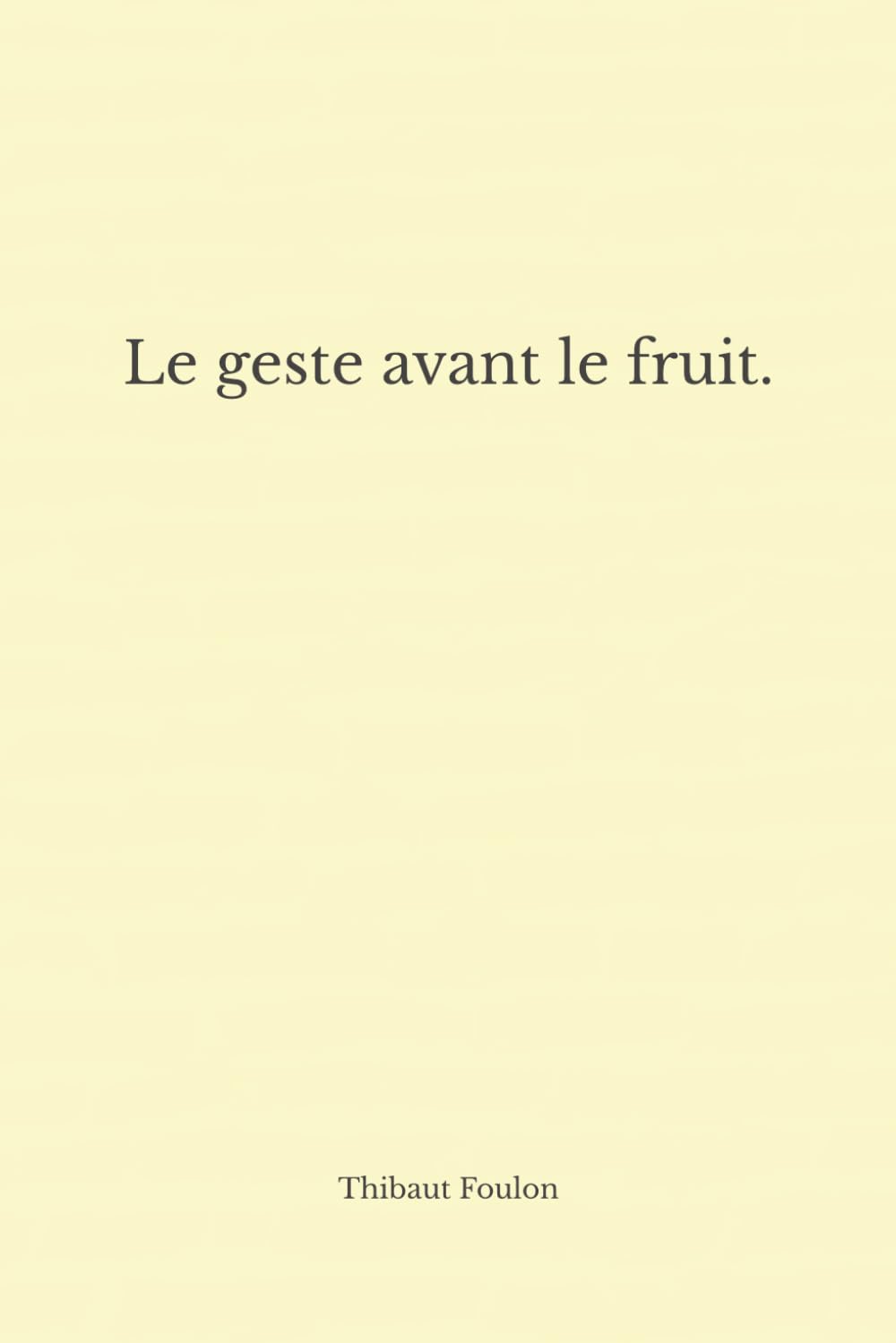 Le geste avant le fruit.