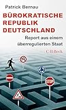 Bürokratische Republik Deutschland: Report aus einem überregulierten Staat (Beck Paperback 6593)