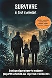 nature beaute sante montreal  Survivre si tout s’arrêtait: Guide de survie moderne pour les familles: Préparer sa famille aux imprévus et aux crises, avec des solutions simples et réalistes