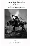 New Age Warrior: Book Two - The New World Order