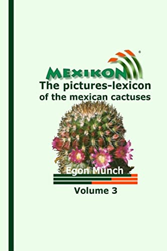 Preisvergleich Produktbild MEXIKON Volume 3: the pictures-lexicon of the mexican cactuses