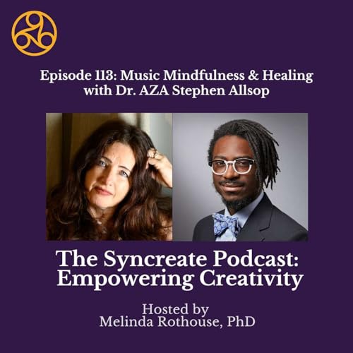 Episode 113: Music Mindfulness & Healing with Dr. AZA Allsop