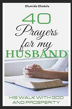 40 Prayers for my Husband: His walk with God and prosperity