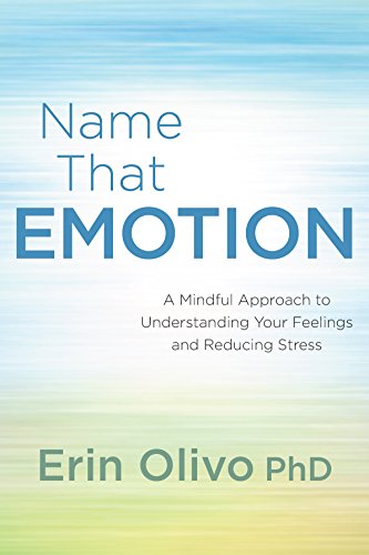 Cover of Name That Emotion: A Mindful Approach to Understanding Your Feelings and Reducing Stress