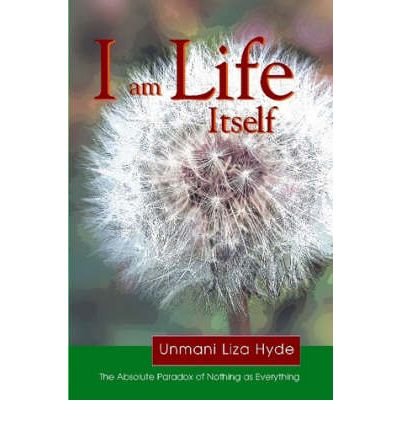 [ { I AM LIFE ITSELF [ I AM LIFE ITSELF ] BY HYDE, UNMANI LIZA ( AUTHOR )MAY-01-2007 PAPERBACK } ] b