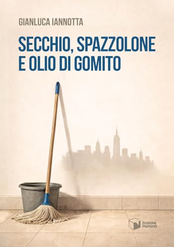  Secchio, spazzolone e olio di gomito