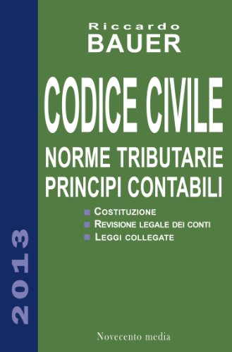 Codice Civile 2013. Norme tributarie e Principi contabili Codice Civile 2013. Norme tributarie e Principi contabili