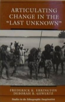 Paperback Articulating Change In The ""Last Unknown"" (Studies in the Ethnographic Imagination) Book