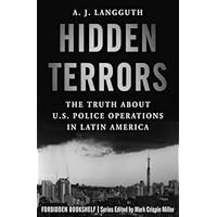 Hidden Terrors: The Truth About U.S. Police Operations in Latin America