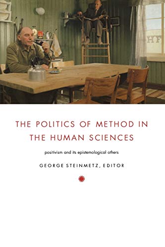The Politics of Method in the Human Sciences: Positivism and Its Epistemological Others (Politics, History, and Culture)