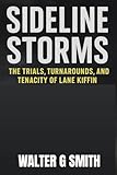 Sideline Storms: The Trials, Turnarounds, and Tenacity of Lane Kiffin