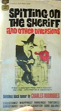 Spitting on the sheriff: And other diversions
