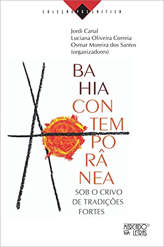 Bahia contemporânea: sob o crivo de tradições fortes