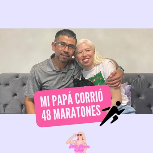 89. Mi papá corrió 48 Maratones