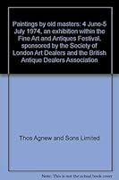 Paintings by old masters: 4 June-5 July 1974, an exhibition within the Fine Art and Antiques Festival 0950053031 Book Cover