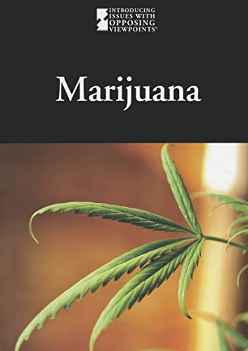 Marijuana (Introducing Issues With Opposing Viewpoints)