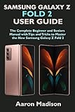 SAMSUNG GALAXY Z FOLD 2 USER GUIDE: The Complete Beginner and Seniors Manual with Tips and Tricks to Master the New Samsung Galaxy Z Fold 2