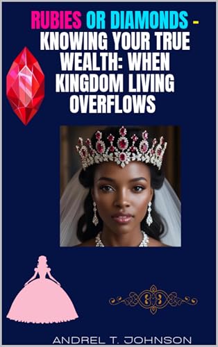 Rubies or Diamonds – Knowing your true wealth: When Kingdom Living Overflows (Your Fullest Life Series: Laugh, Live, Love, Learn) (English Edition)