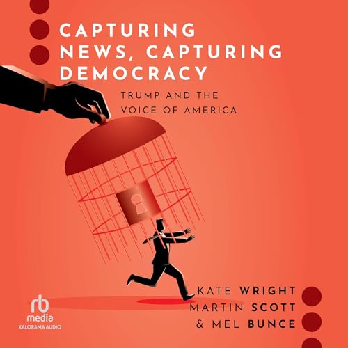 Capturing News, Capturing Democracy by Kate Wright, Martin Scott, Mel Bunce episode artwork