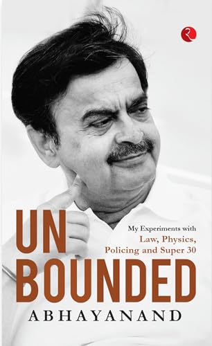 UNBOUNDED: My Experiments with Law, Physics, Policing and Super 30