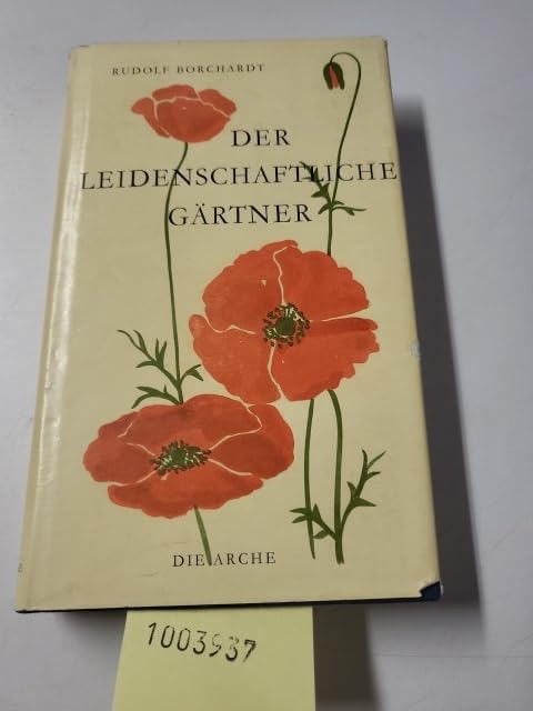 Der leidenschaftliche Gärtner. Ein Gartenbuch.