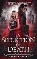 A Seduction Of Death (Umbra Hunters) B0F5P2H6TK Book Cover