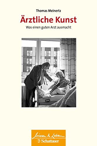 Ärztliche Kunst: Was einen guten Arzt ausmacht – und wie Sie ihn finden - Wissen & Leben Herausge