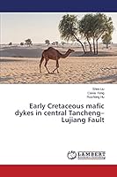 Early Cretaceous mafic dykes in central Tancheng-Lujiang Fault 3659676470 Book Cover