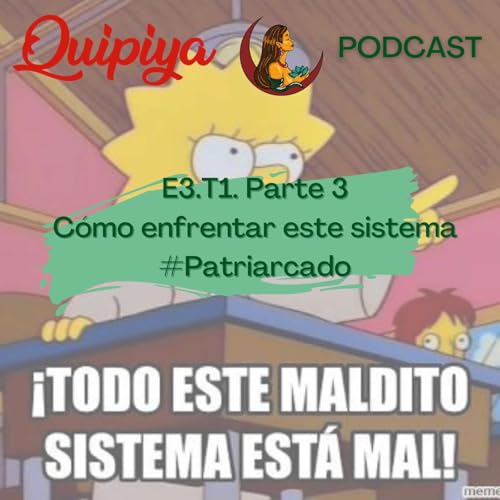 E3.3 -T1. C&oacute;mo enfrentar todo este maldito sistema (que est&aacute; mal) #Patriarcado