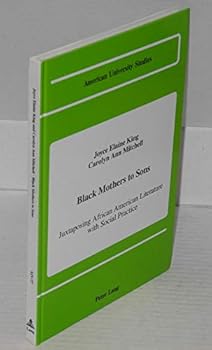 Hardcover Black Mothers to Sons: Juxtaposing African American Literature with Social Practice Book