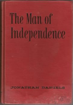 The Man of Independence (Give 'em Hell Harry Series)