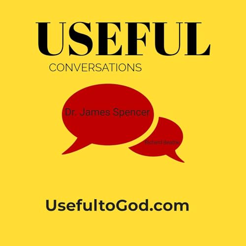 Useful Conversations - Dr. James Spencer and Richard Beattie Genesis 3